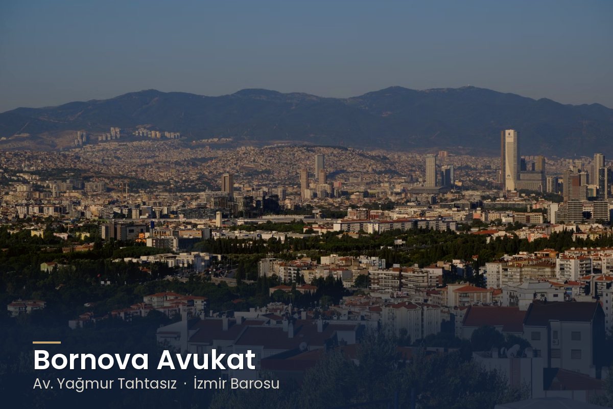 Dağların önünde İzmir'in yerleşim alanları – Bornova Avukat Av. Yağmur Tahtasız